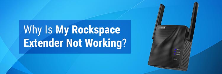 Why Is My Rockspace Extender Not Working?