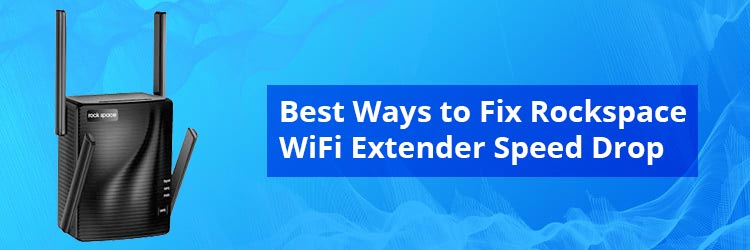 Best-Ways-to-Fix-Rockspace-WiFi-Extender-Speed-Drop